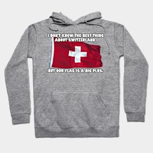 I don't know the best thing about Switzerland..... Hoodie